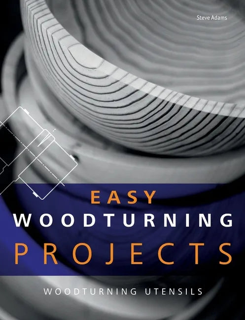 Easy Woodturning Projects: Woodturning utensils - Paperback