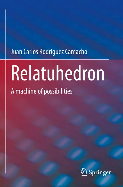 Relatuhedron: A Machine of Possibilities - Paperback