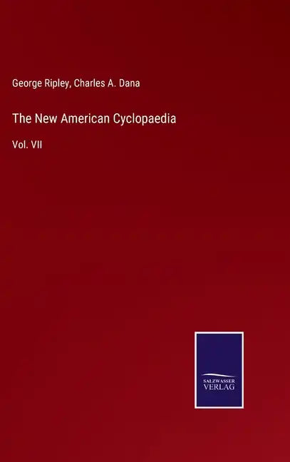 The New American Cyclopaedia: Vol. VII - Hardcover