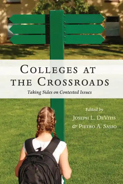 Colleges at the Crossroads: Taking Sides on Contested Issues - Paperback