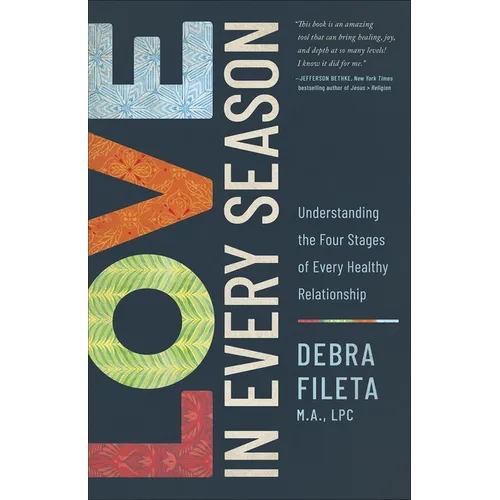 Love in Every Season: Understanding the Four Stages of Every Healthy Relationship - Paperback
