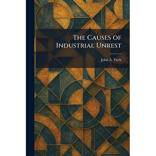The Causes of Industrial Unrest - Paperback