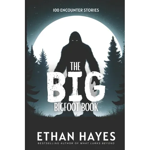 The Big Bigfoot Book: 100 Encounter Stories - Paperback