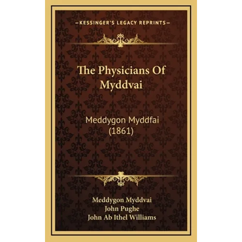 The Physicians Of Myddvai: Meddygon Myddfai (1861) - Hardcover