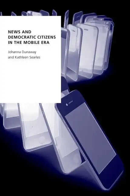 News and Democratic Citizens in the Mobile Era - Paperback
