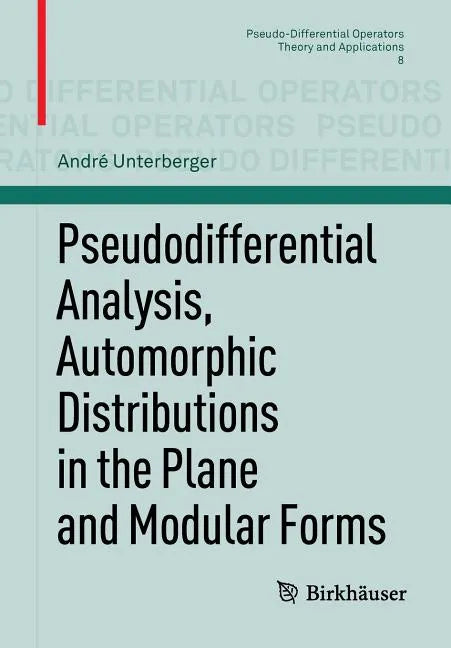 Pseudodifferential Analysis, Automorphic Distributions in the Plane and Modular Forms - Paperback