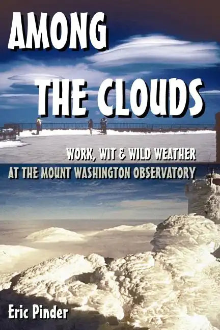 Among the Clouds: Work, Wit & Wild Weather at the Mount Washington Observatory - Paperback