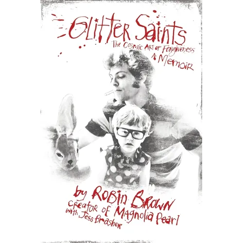Glitter Saints: The Cosmic Art of Forgiveness, a Memoir - Paperback