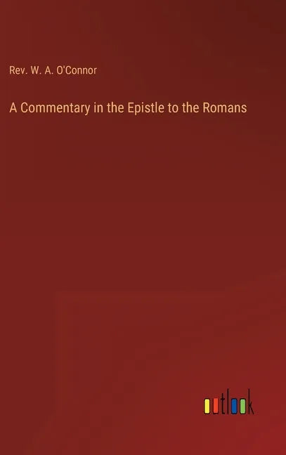 A Commentary in the Epistle to the Romans - Hardcover