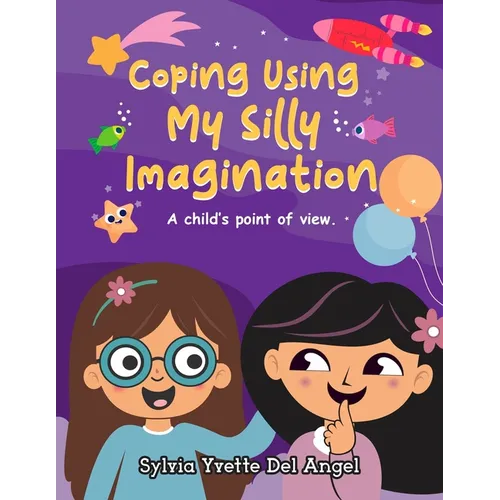 Coping Using My Silly Imagination: A child's point of view - Paperback