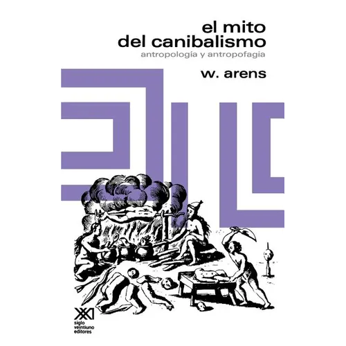 El Mito del Canibalismo.Antropologia y Antropofagia - Paperback