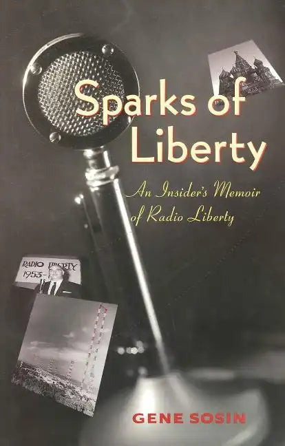 Sparks of Liberty: An Insider's Memoir of Radio Liberty - Paperback