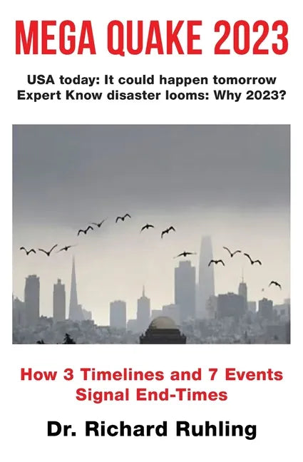 Mega Quake 2023: How 3 Timelines and 7 Events Signal End-Times - Paperback