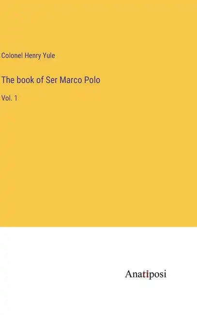 The book of Ser Marco Polo: Vol. 1 - Hardcover