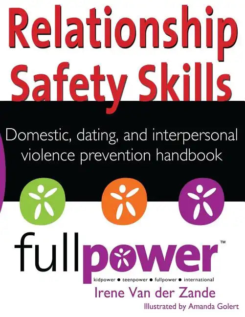 Relationship Safety Skills Handbook: Stop Domestic, Dating, and Interpersonal Violence with Knowledge, Action, and Skills - Paperback