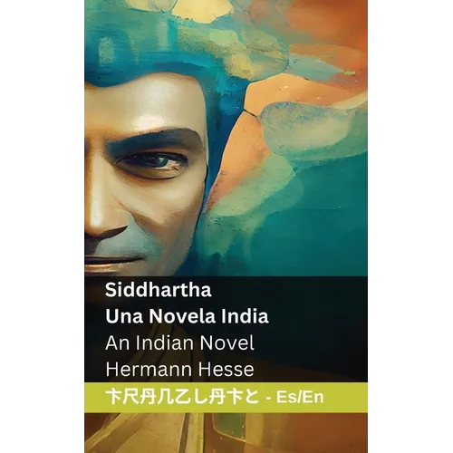 Siddhartha - Una Novela India / An Indian Novel: Tranzlaty Español English - Paperback