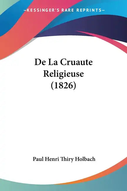 De La Cruaute Religieuse (1826) - Paperback