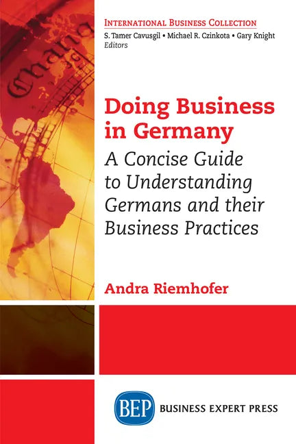 Doing Business in Germany: A Concise Guide to Understanding Germans and Their Business Practices - Paperback
