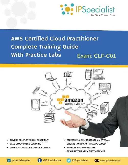 AWS Certified Cloud Practitioner Complete Training Guide With Practice Labs: By IPSpecialist - Paperback