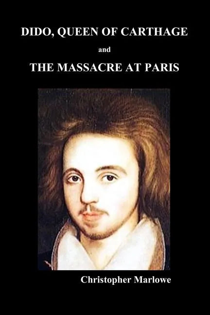 Dido Queen of Carthage and Massacre at Paris (Paperback) - Paperback