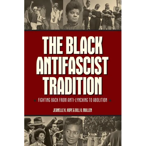 The Black Antifascist Tradition: Fighting Back from Anti-Lynching to Abolition - Paperback