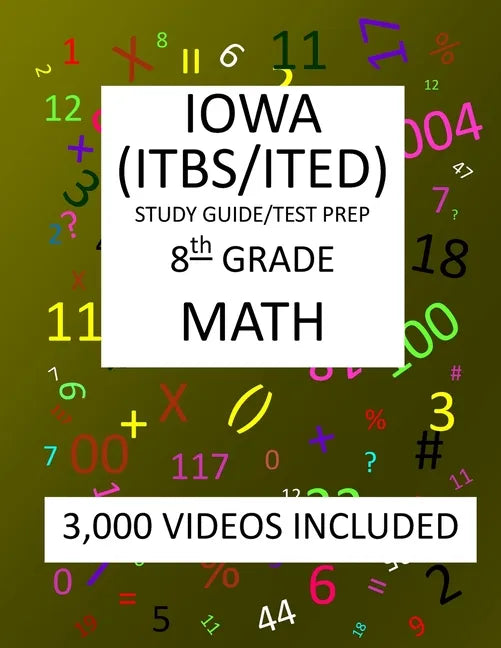 8th Grade IOWA ITBS ITED, 2019 MATH, Test Prep: 8th Grade IOWA TEST of BASIC SKILLS, EDUCATIONAL DEVELOPMENT 2019 MATH Test Prep/Study Guide - Paperback