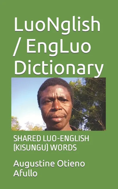 LuoNglish / EngLuo Dictionary: Shared Luo-English (Kisungu) Words - Paperback