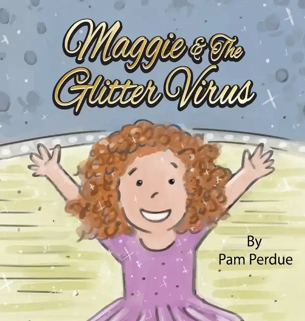 Maggie & The Glitter Virus - Hardcover