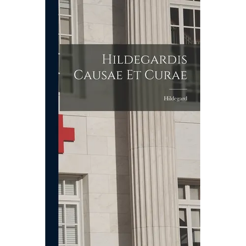 Hildegardis Causae et Curae - Hardcover