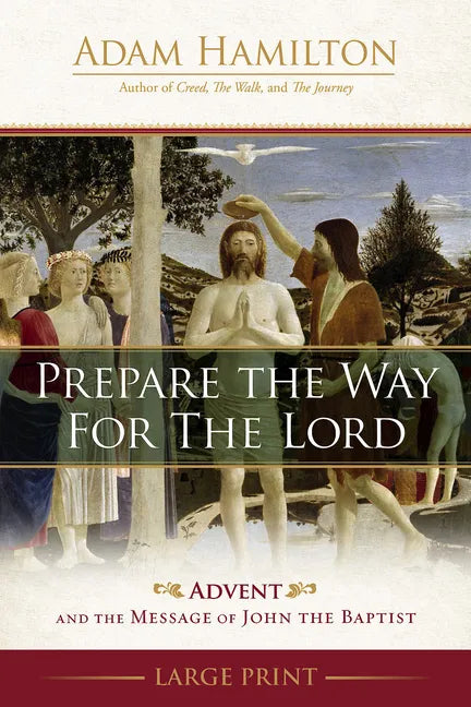 Prepare the Way for the Lord: Advent and the Message of John the Baptist - Paperback