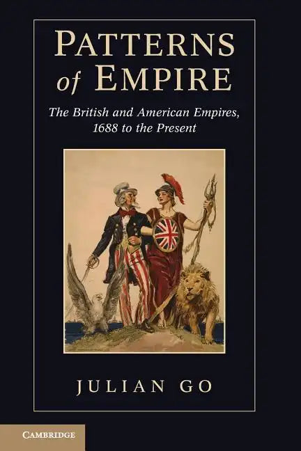 Patterns of Empire: The British and American Empires, 1688 to the Present - Paperback