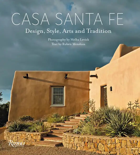 Casa Santa Fe: Design, Style, Arts, and Tradition - Hardcover