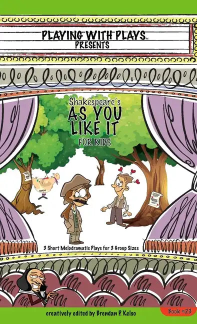 Shakespeare's As You Like It for Kids: 3 Short Melodramatic Plays for 3 Group Sizes - Hardcover