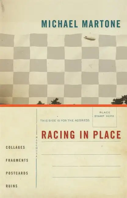 Racing in Place: Collages, Fragments, Postcards, Ruins - Paperback