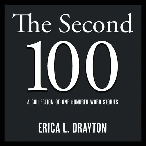 The Second 100: A Collection of One Hundred Word Stories - Paperback