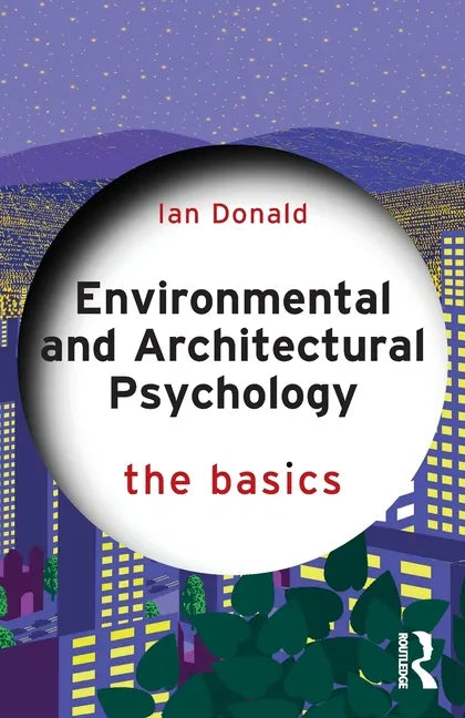 Environmental and Architectural Psychology: The Basics - Paperback