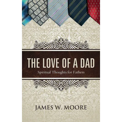 Love of a Dad: Spiritual Thoughts for Fathers - Paperback