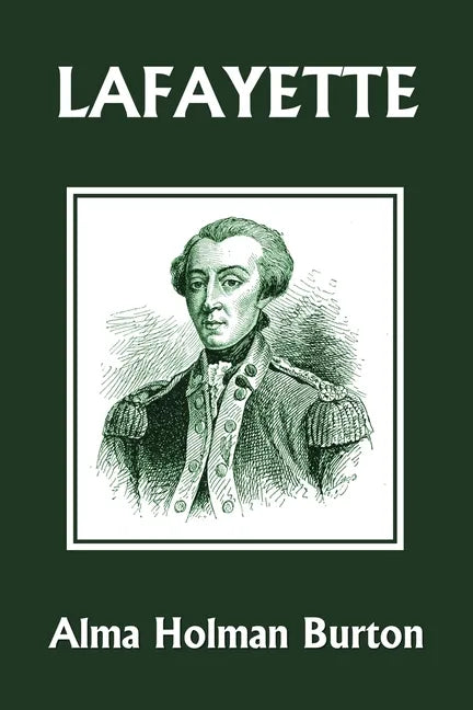 Lafayette: The Friend of American Liberty (Yesterday's Classics) - Paperback
