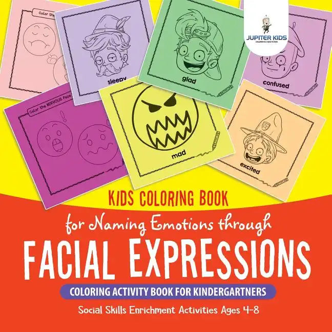 Kids Coloring Book for Naming Emotions through Facial Expressions. Coloring Activity Book for Kindergartners. Social Skills Enrichment Activities Ages - Paperback