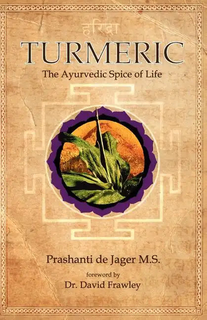 Turmeric: The Ayurvedic Spice of Life - Paperback