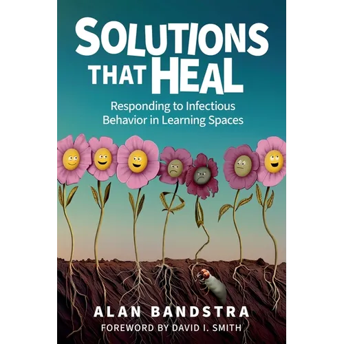 Solutions That Heal: Responding to Infectious Behavior in Learning Spaces - Paperback