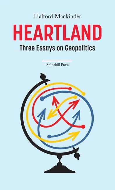 Heartland: Three Essays on Geopolitics - Paperback