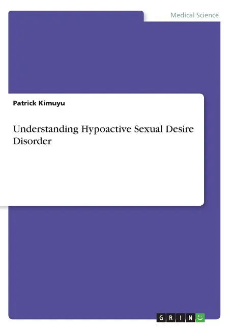 Understanding Hypoactive Sexual Desire Disorder - Paperback
