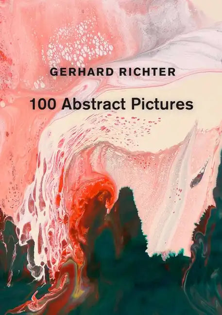 Gerhard Richter: 100 Abstract Pictures - Hardcover