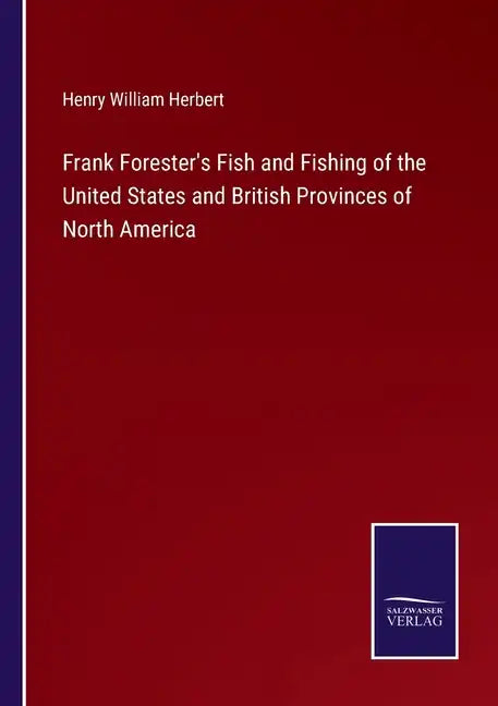 Frank Forester's Fish and Fishing of the United States and British Provinces of North America - Paperback