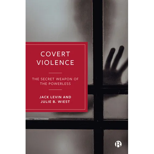 Covert Violence: The Secret Weapon of the Powerless - Paperback
