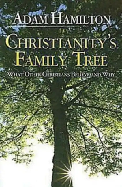 Christianity's Family Tree Participant's Guide: What Other Christians Believe and Why - Paperback
