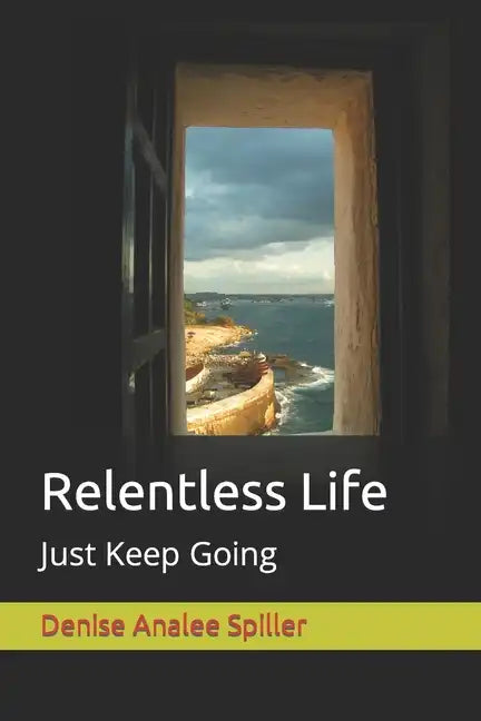 Relentless Life: Just Keep Going - Paperback