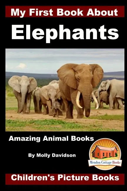My First Book about Elephants - Amazing Animal Books - Children's Picture Books - Paperback