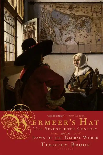 Vermeer's Hat: The Seventeenth Century and the Dawn of the Global World - Paperback